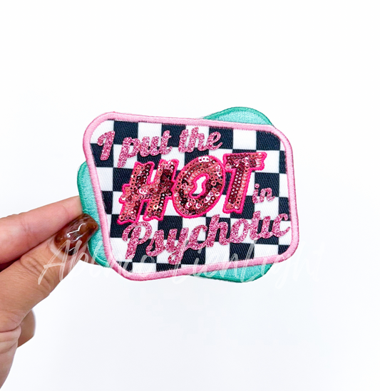 I Put the Hot in Psychotic Embroidery Patch